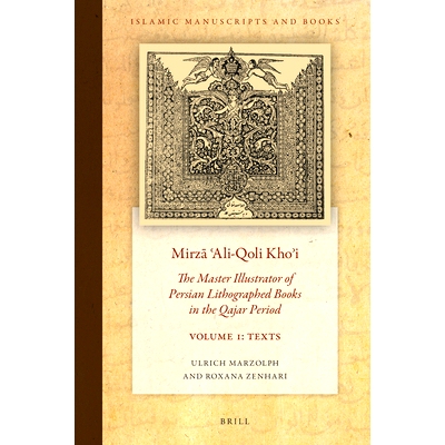预订 Mirzā ʿAli-Qoli Khoʾi: The Master Illustrator of Persian Lithographed Books in the Qajar Period. Vol. 1 MirzaʿA