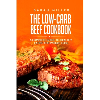 预订 The Low-Carb Beef Cookbook: A Complete Guide to Healthy Eating for Weight Loss