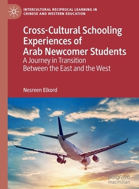 【预订】Cross-Cultural Schooling Experiences of Arab Newcomer Students
