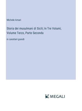 预订 Storia dei musulmani di Sicili; In Tre Volumi, Volume Terzo, Parte Seconda: in caratteri grandi: 9783387074499