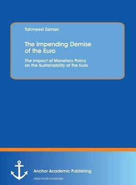 [预订]The Impending Demise of the Euro. the Impact of Monetary Policy on the Sustainability of the Euro 9783960671763