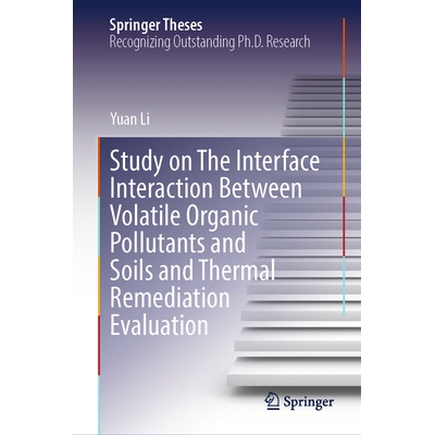预订 Study on The Interface Interaction Between Volatile Organic Pollutants and Soils and Thermal Remediation Evaluation