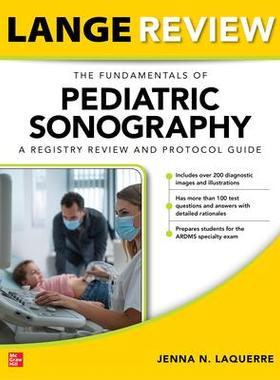[预订]Lange Review: The Fundamentals of Pediatric Sonography: A Registry Review and Protocol Guide 9781264827893