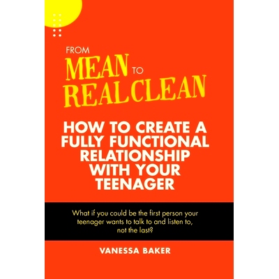 预订 From Mean to Real Clean: How to Create a Fully Functional Relationship with Your Teenager: 9781982262358