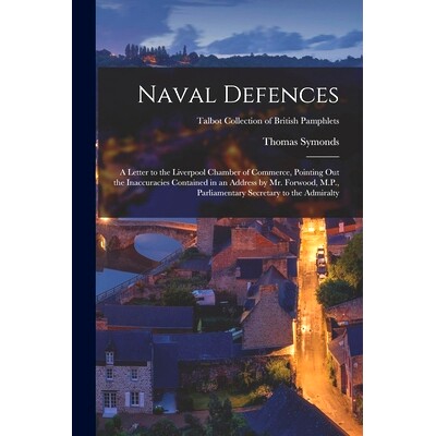 预订 Naval Defences: a Letter to the Liverpool Chamber of Commerce, Pointing out the Inaccuracies Contained in an Addres