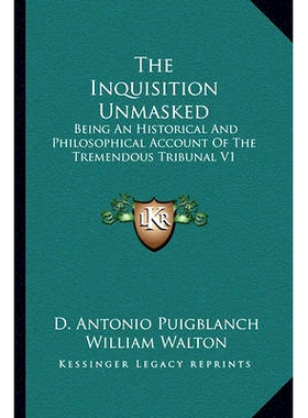 预订 The Inquisition Unmasked: Being An Historical And Philosophical Account Of The Tremendous Tribunal V1: 978116292377