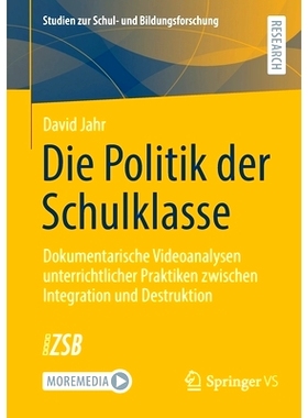 预订 Die Politik Der Schulklasse: Dokumentarische Videoanalysen Unterrichtlicher Praktiken Zwischen Integration Und Dest