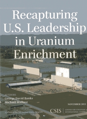 预订 Recapturing U.S. Leadership in Uranium Enrichment 夺回美国在铀浓缩方面的领导地位: 9781442228016