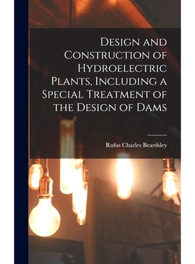 预订 Design and Construction of Hydroelectric Plants, Including a Special Treatment of the Design of Dams: 9781016279666
