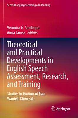 [预订]Theoretical and Practical Developments in English Speech Assessment, Research, and Training: Studies 9783030982201