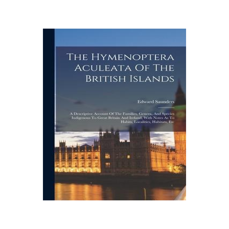 [预订]The Hymenoptera Aculeata Of The British Islands: A Descriptive Account Of The Families, Genera, And  9781018638034