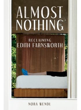 预订 Almost Nothing: Reclaiming Edith Farnsworth 几乎一无所有：重夺伊迪丝·法恩斯沃斯: 9780252088766