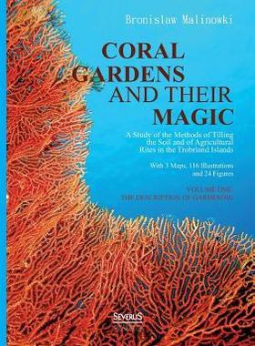 [预订]Coral gardens and their magic: A Study of the Methods of Tilling the Soil and of Agricultural Rites  9783863476465