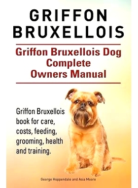 预订 Griffon Bruxellois. Griffon Bruxellois Dog Complete Owners Manual. Griffon Bruxellois book for care, costs, feeding