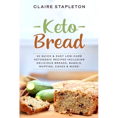预订 Keto Bread: 50 Quick & Easy Low-Carb Ketogenic Recipes Including Delicious Breads, Bagels, Muffins, Cakes & More!