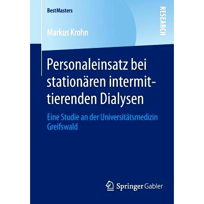 预订 Personaleinsatz bei stationären intermittierenden Dialysen: Eine Studie an der Universitätsmedizin Greifswald 固
