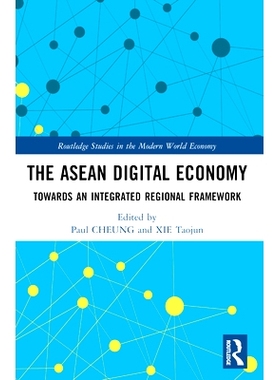 预订 The ASEAN Digital Economy: Towards an Integrated Regional Framework 东盟数字经济：面向一体化区域框架: 9781032312484