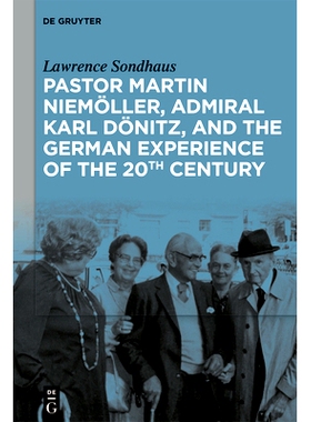 预订 Pastor Martin Niemöller, Admiral Karl Dönitz, and the German Experience of the 20th Century 牧师马丁·尼莫拉、海