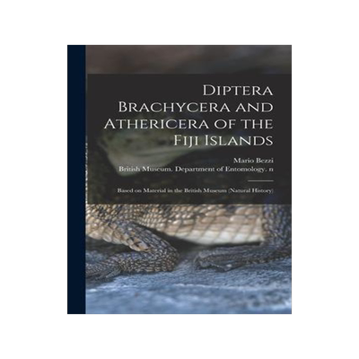 [预订]Diptera Brachycera and Athericera of the Fiji Islands: Based on Material in the British Museum (Natu 9781013604805