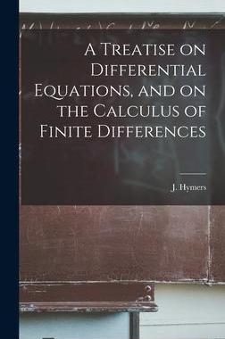 [预订]A Treatise on Differential Equations, and on the Calculus of Finite Differences 9781013425301