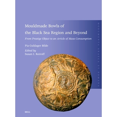 预订 Mouldmade Bowls of the Black Sea Region and Beyond: From Prestige Object to an Article of Mass Consumption 黑海地区