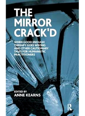 预订 The Mirror Crack’d: When Good Enough Therapy Goes Wrong and Other Cautionary Tales for the Humanistic Practitioner