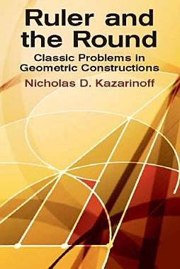 【预订】Ruler and the Round: Classic Problems in Geometric Constructions