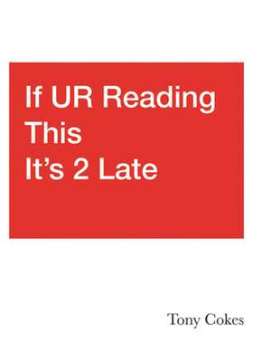 【预订】If Ur Reading This It’s 2 Late: Vol. 1-3: Tony Cokes