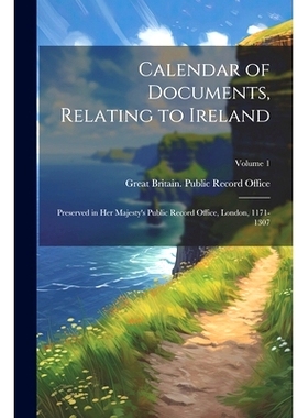 预订 Calendar of Documents, Relating to Ireland: Preserved in Her Majesty’s Public Record Office, London, 1171-1307; Vo