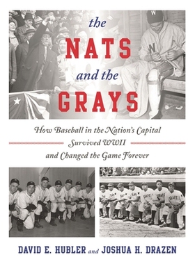 预订 The Nats and the Grays: How Baseball in the Nation’s Capital Survived WWII and Changed the Game Forever 公民与表演
