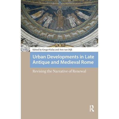 预订 Urban Developments in Late Antique and Medieval Rome: Revising the Narrative of Renewal: 9781041190073
