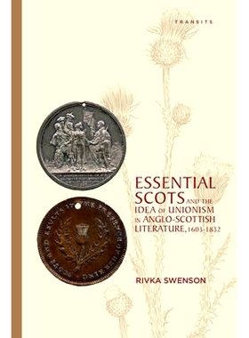 预订 Essential Scots and the Idea of Unionism in Anglo-Scottish Literature, 1603–1832 英格兰苏格兰文学中的苏格兰人和工