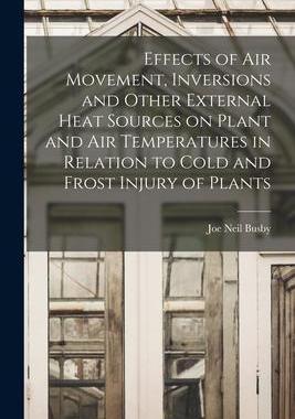 [预订]Effects of Air Movement, Inversions and Other External Heat Sources on Plant and Air Temperatures in 9781014737809