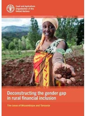 预订 Deconstructing the gender gap in rural financial inclusion 解构农村金融包容性中的性别差距：莫桑比克和坦桑尼亚的情况