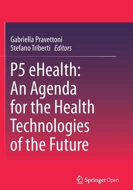 【预订】P5 eHealth: An Agenda for the Health Technologies of the Future