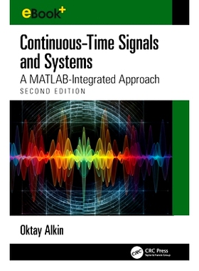 预订 Continuous-Time Signals and Systems: A MATLAB-Integrated Approach, Second Edition: 9781032675237
