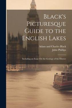 [预订]Black’s Picturesque Guide to the English Lakes: Including an Essay On the Geology of the District 9781020706080