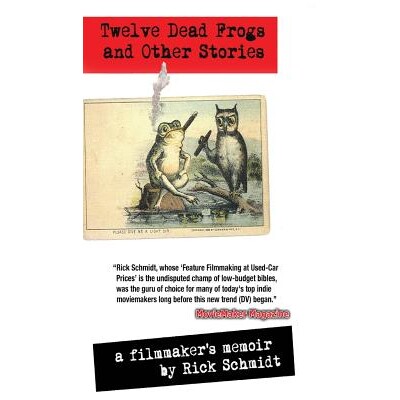 预订 TWELVE DEAD FROGS AND OTHER STORIES, A FILMMAKER’S MEMOIR (1st Edition Hardcover USA (c)2018, 2nd Printing): By au