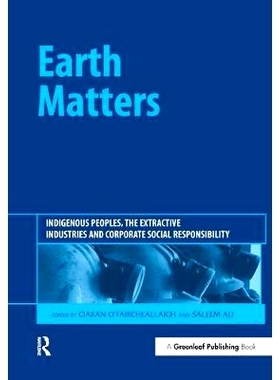 预订 Earth Matters: Indigenous Peoples, the Extractive Industries and Corporate Social Responsibility: 9781906093167
