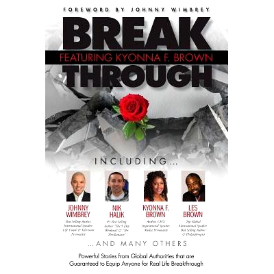 预订 Break Through Featuring Kyonna F. Brown: Powerful Stories from Global Authorities that are Guaranteed to Equip Anyo