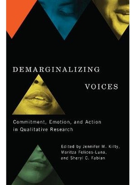 预订 Demarginalizing Voices: Commitment, Emotion, and Action in Qualitative Research 去边缘化之声：定性研究中的承诺、情
