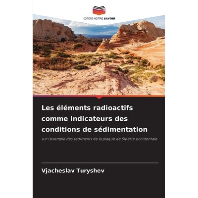 预订 Les éléments radioactifs comme indicateurs des conditions de sédimentation: sur l’exemple des sédiments de la