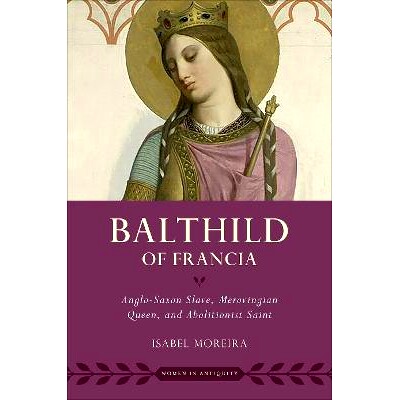 预订 Bathild of Francia: Anglo-Saxon Slave, Merovingian Queen, and Abolitionist Saint: 9780197792612