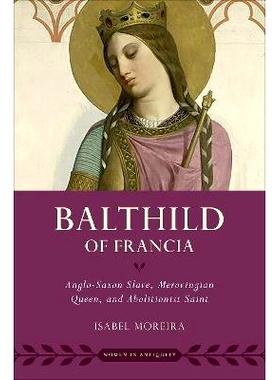 预订 Bathild of Francia: Anglo-Saxon Slave, Merovingian Queen, and Abolitionist Saint: 9780197792612