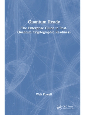 预订 Quantum Ready The Enterprise Guide to Post-Quantum Cryptographic Readiness 量子准备：后量子密码学准备企业指南 97810