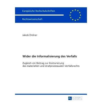 预订 Wider die Informalisierung des Verfalls: Zugleich ein Beitrag zur Konturierung des materiellen und strafprozessuale