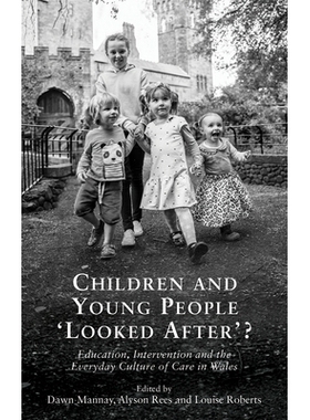 预订 Children and young people ’looked after’?: education, intervention and everyday culture of care in Wales 孩子和年