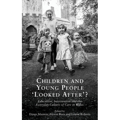 预订 Children and young people ’looked after’?: education, intervention and everyday culture of care in Wales 孩子和年