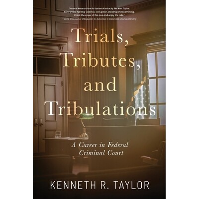 预订 Trials, Tributes, and Tribulations: A Career in Federal Criminal Court 9798888249628