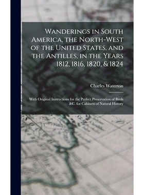 预订 Wanderings in South America, the North-west of the United States, and the Antilles, in the Years 1812, 1816, 1820,